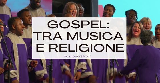 cosa sapere sul gospel: tra musica e religione